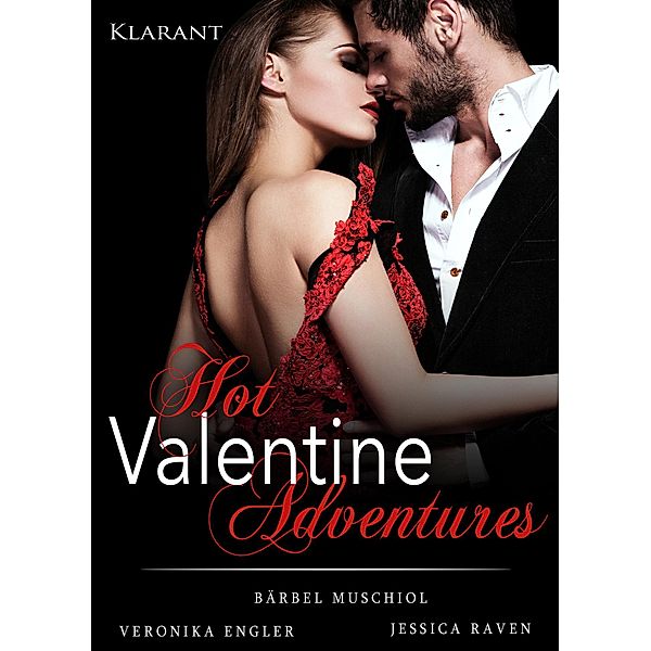 Hot Valentine Adventures. Roman, Bärbel Muschiol, Jessica Raven, Veronika Engler