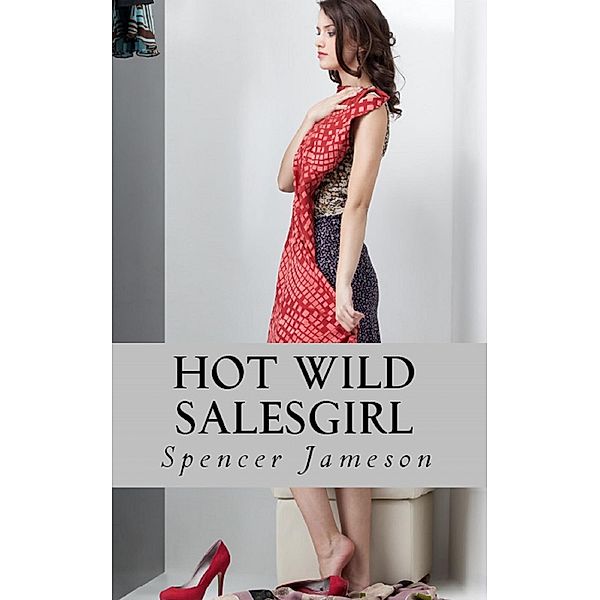 Hot Wild Salesgirl, Spencer Jameson