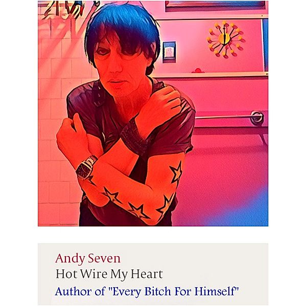 Hot Wire My Heart, Andy Seven