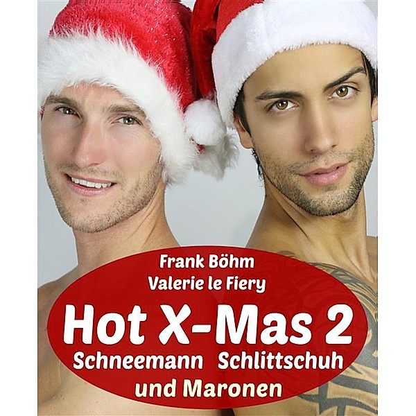 Hot X-Mas 2, Frank Böhm, Valerie Le Fiery
