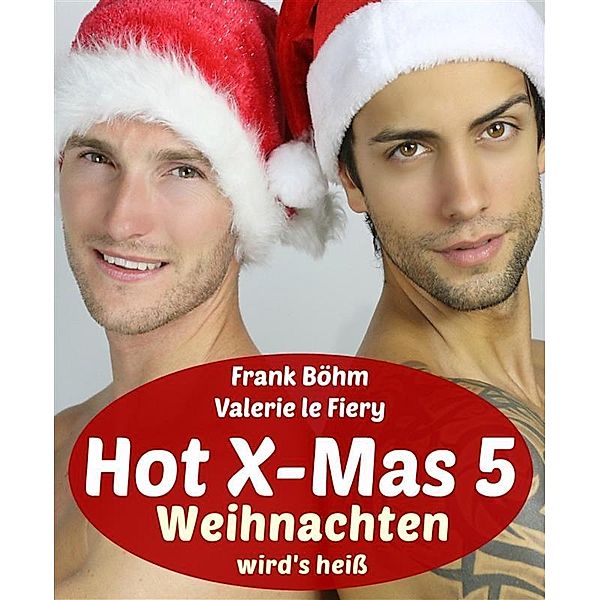 Hot X-Mas 5, Frank Böhm, Valerie Le Fiery