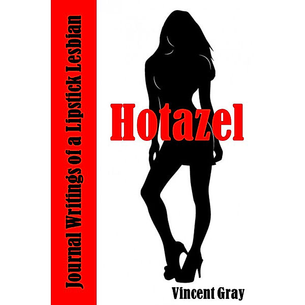 Hotazel: Journal Writings of a Lipstick Lesbian, Vincent Gray