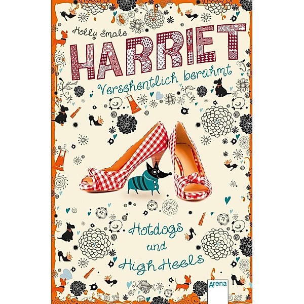 Hotdogs und High Heels / Harriet - versehentlich berühmt Bd.3, Holly Smale
