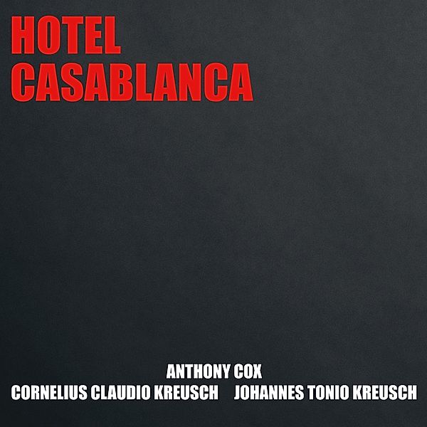 Hotel Casablanca, Anthony Cox, Cornelius Claudio Kreusch, Johannes Tonio Kreusch