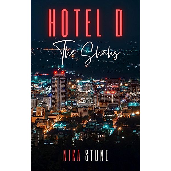 Hotel D: The Shahs (Hotel D Contemporary Romance Collections, #1) / Hotel D Contemporary Romance Collections, Nika Stone