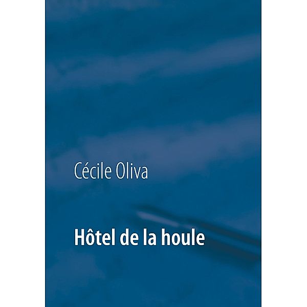 Hôtel de la houle, Cécile Oliva