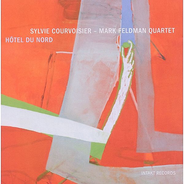 Hotel Du Nord, Sylvie Courvoisier, Mark Feldman Quartet