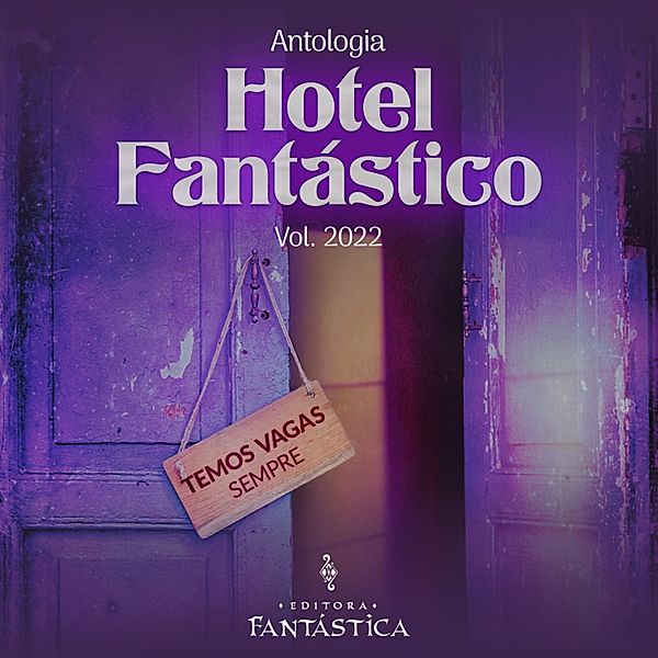 Hotel Fantástico - 1 - Hotel Fantástico: Vol. 2022, J. Medeiros, Rodrigo Ortiz Vinholo, Amanda Kraft, A. S. Santos, Carol Arguelho, Cistino Reis, Denise Sintani, Francis Christ, Hélio Galdino Lopes, Isry Monte, Johnny Mau, Larissa Walti, Laís Soler, Maikele Homrich, Raquel Souza, Selena Moselle, Algra, JulyanneKim, Eniomar O.M., M.M