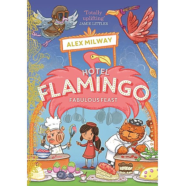 Hotel Flamingo: Fabulous Feast / Hotel Flamingo Bd.4, Alex Milway