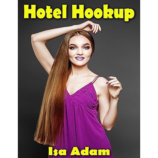 Hotel Hookup, Isa Adam