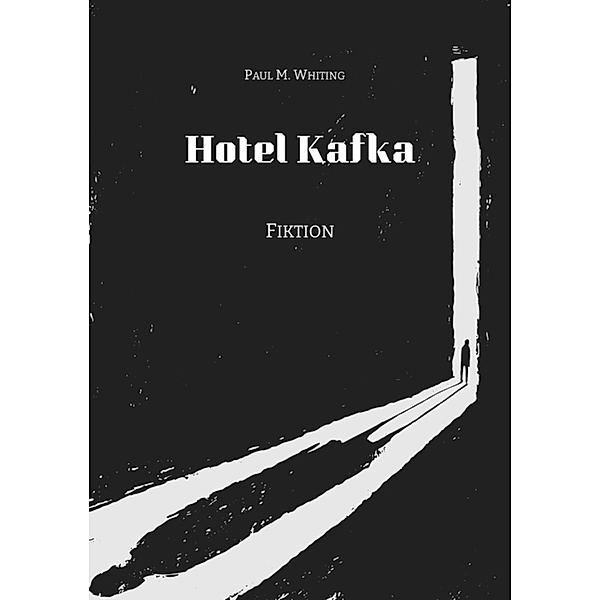 Hotel Kafka, Paul M. Whiting