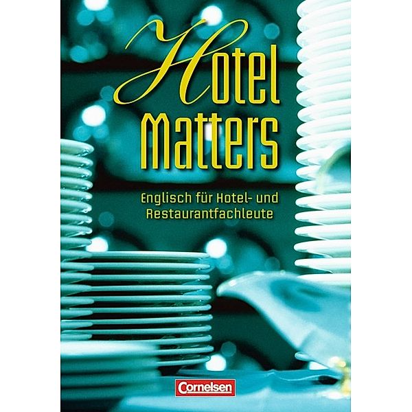 Hotel Matters - Englisch für Hotel- und Restaurantfachleute - Mitte A2-Ende B1, Steve Williams