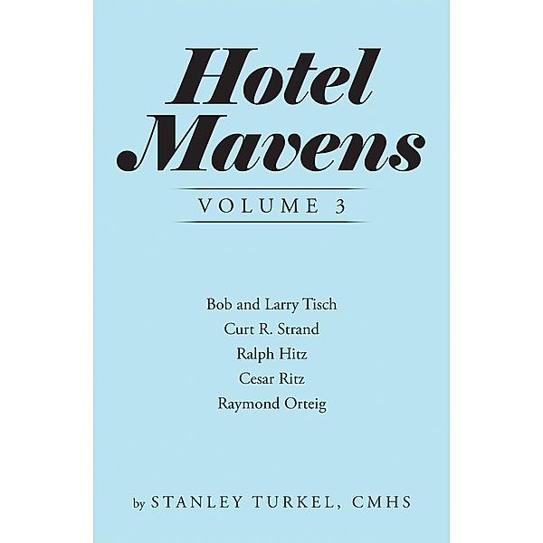 Hotel Mavens  Volume 3, Stanley Turkel Cmhs
