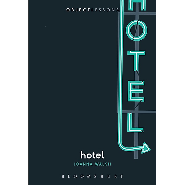 Hotel / Object Lessons, Joanna Walsh
