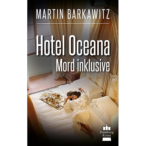 Hotel Oceana, Mord inklusive / SoKo Hamburg - Ein Fall für Heike Stein Bd.7, Martin Barkawitz
