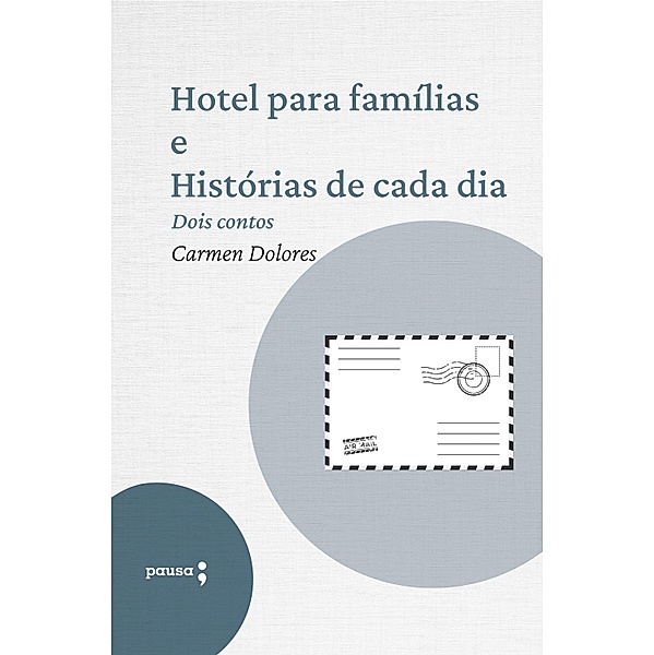 Hotel para famílias e Histórias de cada dia - dois contos de Carmen Dolores, Carmen Dolores