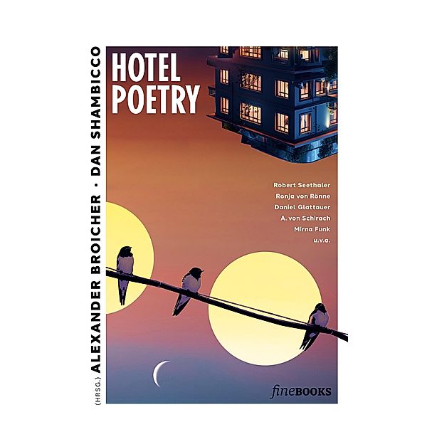 Hotel Poetry, Daniel Glattauer, Robert Seethaler, Ariadne von Schirach, Ronja Von Rönne, Friedrich Ani, Clara Maria Bagus, Jo Schück, Mirna Funk