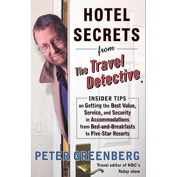 Hotel Secrets from the Travel Detective, Peter Greenberg