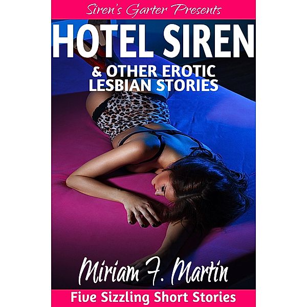 Hotel Siren & Other Erotic Lesbian Stories, Miriam F. Martin