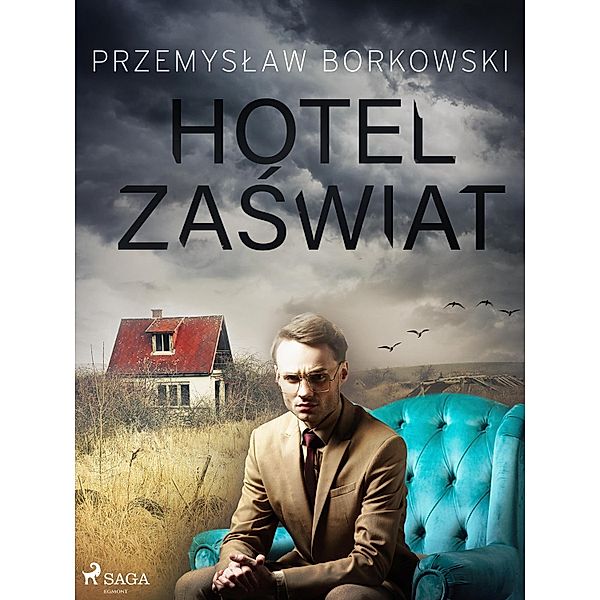 Hotel Zaswiat, Przemyslaw Borkowski