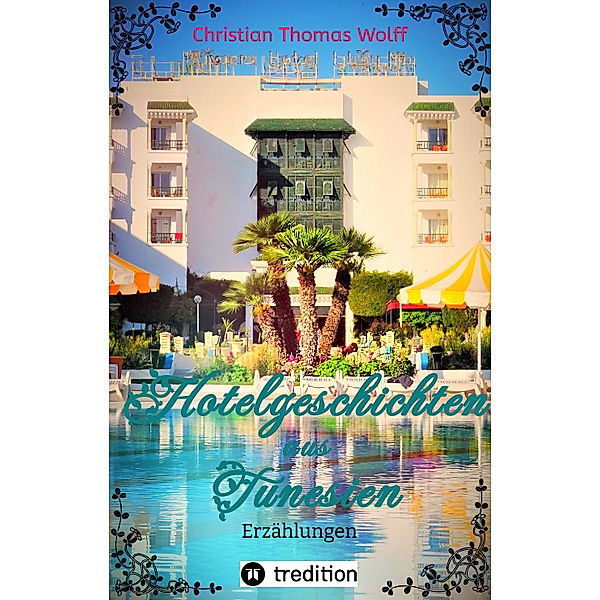 Hotelgeschichten aus Tunesien, Christian Thomas Wolff