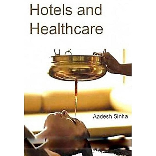 Hotels and Healthcare, Aadesh Sinha