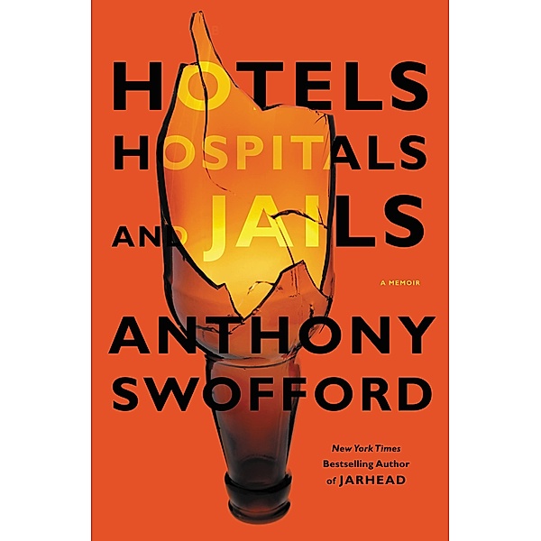 Hotels, Hospitals, and Jails, Anthony Swofford