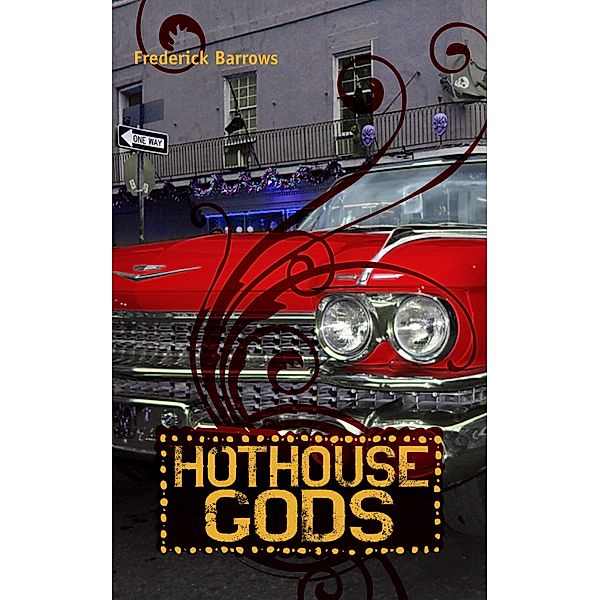 Hothouse Gods / Frederick Barrows, Frederick Barrows