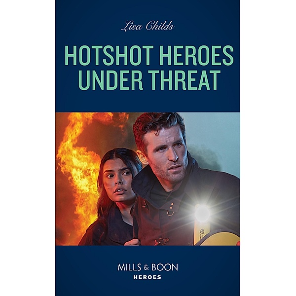Hotshot Heroes Under Threat (Hotshot Heroes, Book 7) (Mills & Boon Heroes), Lisa Childs