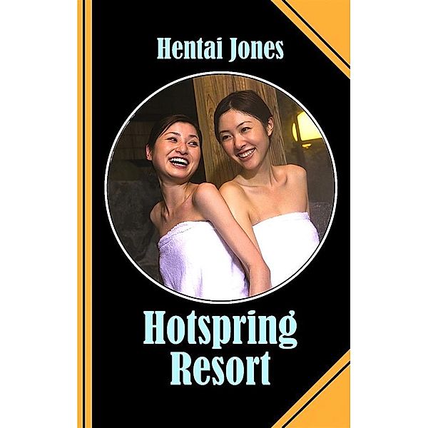 Hotspring Resort, Hentai Jones