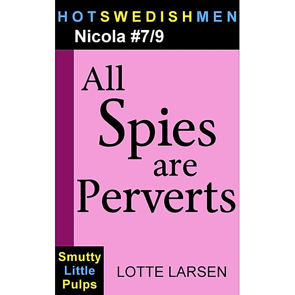 HotSwedishMen: All Spies are Perverts (Nicola #7/9), Lotte Larsen