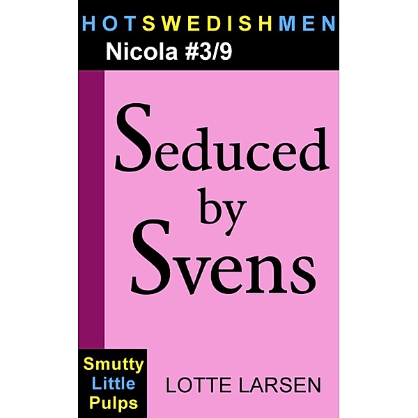 HotSwedishMen: Seduced by Svens (Nicola #3/9), Lotte Larsen