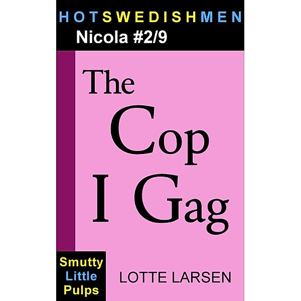 HotSwedishMen: The Cop I Gag (Nicola #2/9), Lotte Larsen