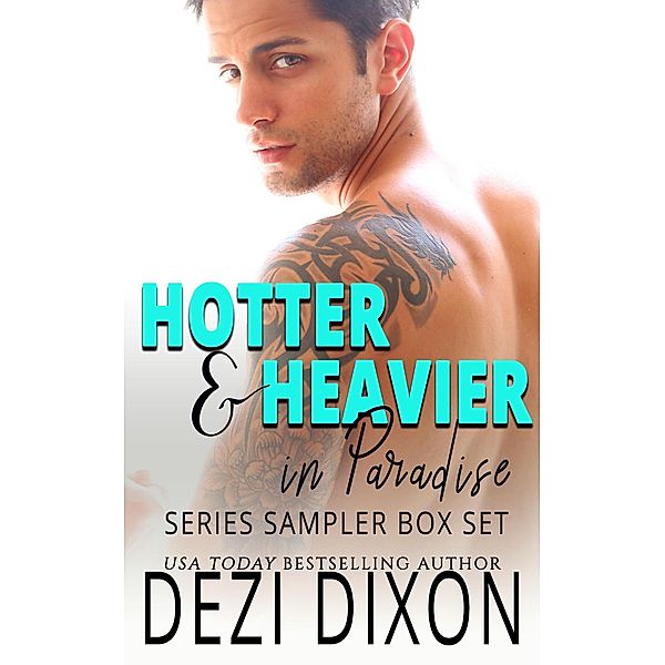 Hotter & Heavier in Paradise Series Sampler Box Set (Hot & Heavy in Paradise, #28) / Hot & Heavy in Paradise, Dezi Dixon