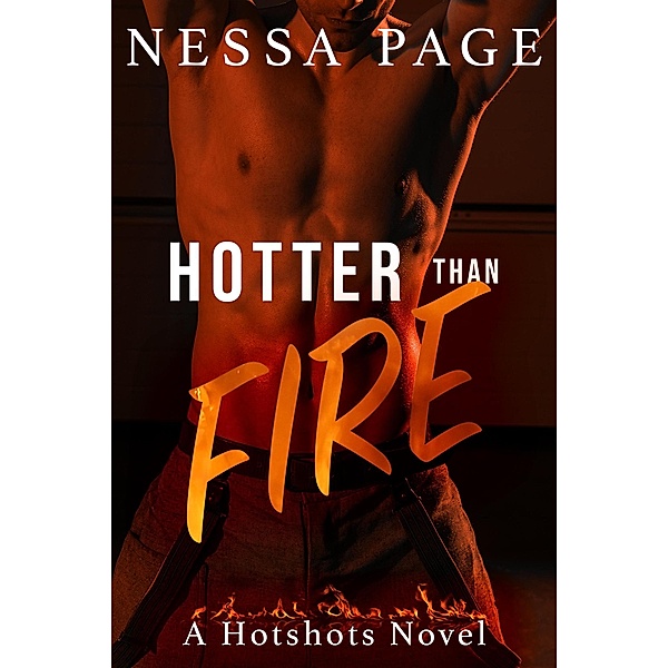 Hotter than Fire (The Hotshots Series, #2) / The Hotshots Series, Nessa Page