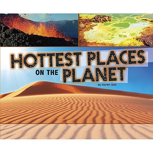 Hottest Places on the Planet / Raintree Publishers, Karen Soll