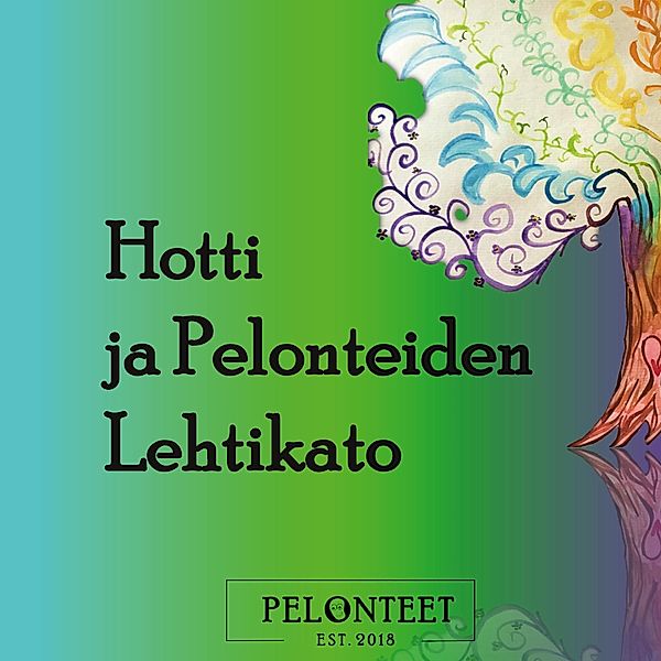 Hotti ja Pelonteiden Lehtikato / Hotti-kirjat, Pelonteet Bd.3, Teija Autio