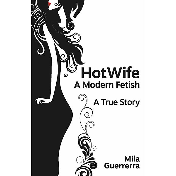HotWife - A Modern Fetish, Mila Guerrerra