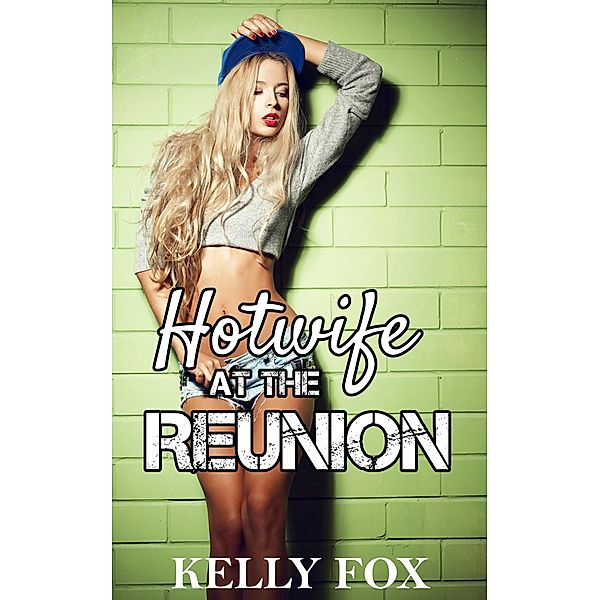 Hotwife at the Reunion, Kelly Fox