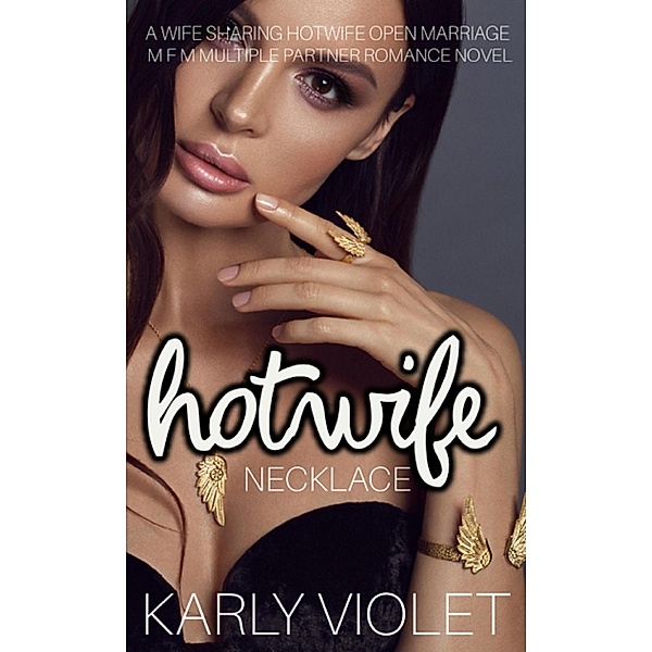 Hotwife Necklace - A Wife Sharing Hotwife Open Marriage M F M Multiple Partner Romance Novel, Karly Violet
