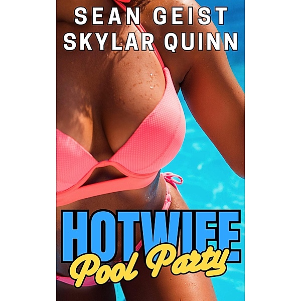 Hotwife Pool Party, Sean Geist, Skylar Quinn
