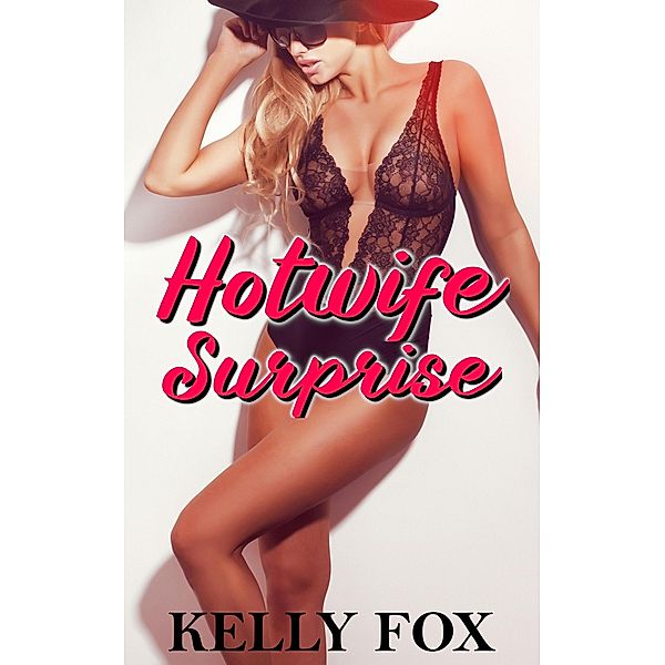 Hotwife Surprise, Kelly Fox