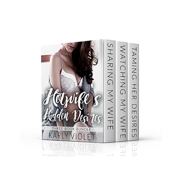 Hotwife's Hidden Desires: Three Book Bundle, Karly Violet