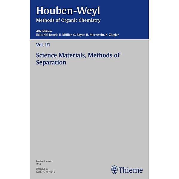 Houben-Weyl Methods of Organic Chemistry Vol. I/1, 4th Edition, Walter R. Aehnelt, W. Auge, W. Becker, K. Bodenbenner, Karl Bratzler, Harald Cherdron, Friedrich Cramer, O. Dann, Dietrich Döpp, W. -H. Fehlhaber, H. Fleischhauer, Eberhard Forche, Wittko Francke, L. Golser, Klaus Hafner, K. -H. Hausser, Burckhardt Helferich, I. Hennig, Siegfried Hünig, Wilhelm Janke, Dieter Klamann, B. Kolb, F. Kollinsky, Heinrich Kühn, H. Lehmann, Herbert Müller, Peter Müller, Hans Neunhöffer, H. -W. Nürnberg, Herbert Röttele, Hans-Dieter Scharf, Hermann Schildknecht, Ernst Schultze-Rhondorf, K. von Werner, Heinrich Wamhoff, G. Wolff, Helmut Zahn, Felix Zymalkowski, Hans-Joachim Albert, J. Beier, A. Bokranz, Dietrich Braun, Fritz Drees, H. W. Dürbeck, Ulrich Fritze, H. Güterbock, R. Haul, Helmut Holzer, E. Istel, Heimo Keller, H. F. Klein, Richard P. Kreher, A. Maas, Heidi Müller-Dolezal, Peter Pachaly, G. Schröder, U. Schöllkopf, R. Appel, Helmut Blome, Manfred Eigen, Otto Fuchs, Helge Kober, Robert Kretz, Dieter Merz, A. Neuhaus, H. Rickert, Walter Siebert, Rainer Askani, Walter Blumrich, G. Erdtmann, Irene Gipp, Hugo Kröper, Klaus Möbius, Hermann Rink, H. Sinn, Jürgen Falbe, Gert Krüger, E. Robens, H. Stiller, Renate Stoltz, Hanna Söll, Joachim Thiem, Günther Tölg