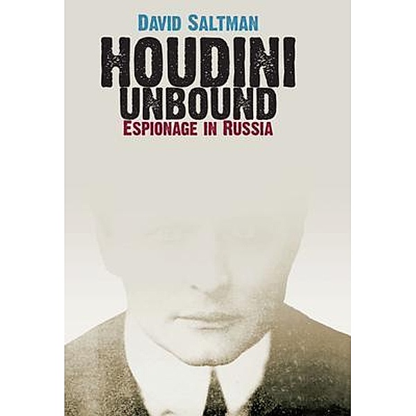 HOUDINI UNBOUND / Hudson River Books, David Saltman
