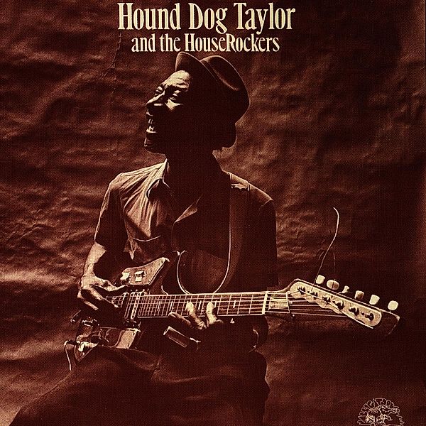 Hound Dog Taylor & The Houserockers, Hound Dog Taylor