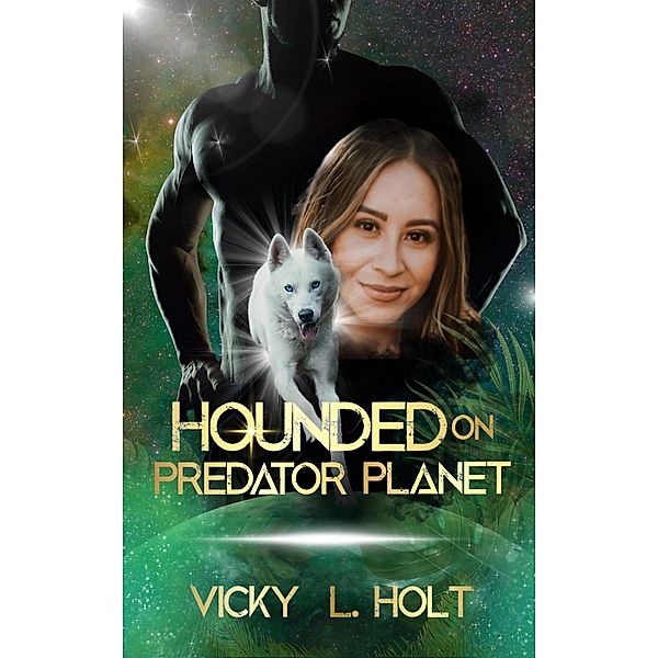 Hounded on Predator Planet (Predator Planet Series, #3) / Predator Planet Series, Vicky L. Holt