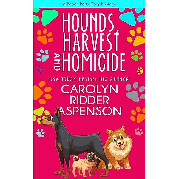 Hounds, Harvest, and Homicide (The Pooch Party Cozy Mystery Series) / The Pooch Party Cozy Mystery Series, Carolyn Ridder Aspenson