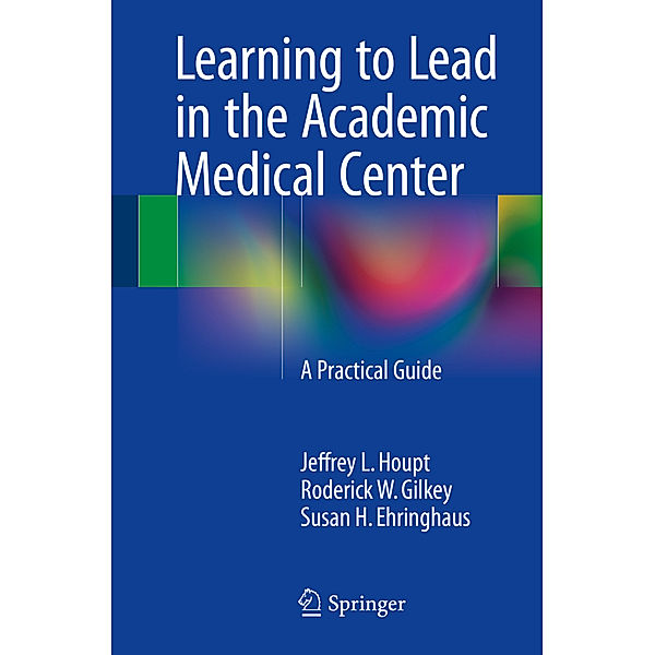 Houpt:Learning to Lead in the Academic, Jeffrey L. Houpt, Roderick W. Gilkey, Susan H. Ehringhaus