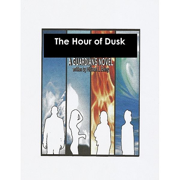 Hour of Dusk: a Guardians Novel / Michael Ewing, Michael Ewing